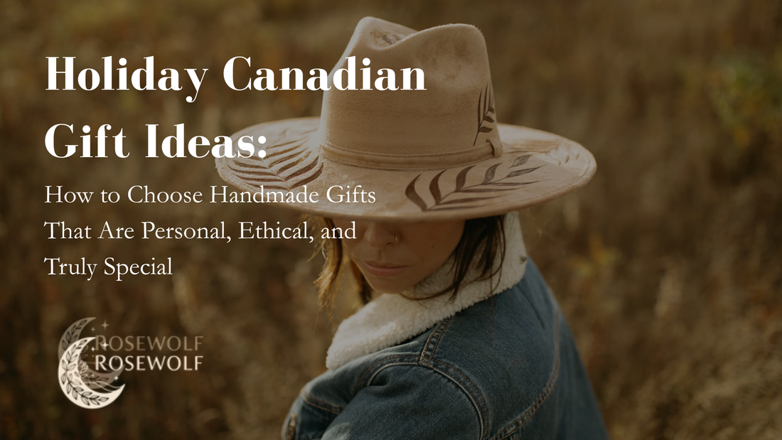 Holiday Canadian Gift Ideas: How to Choose Handmade Gifts That Are Personal, Ethical, and Truly Special