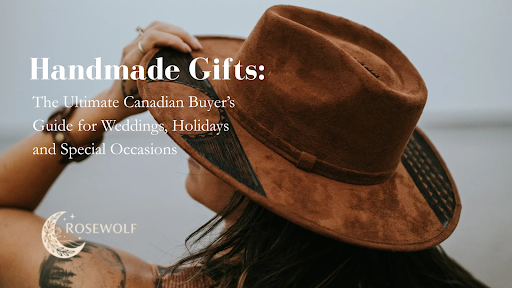 Handmade Gifts: The Ultimate Canadian Buyer’s Guide for Weddings, Holidays and Special Occasions